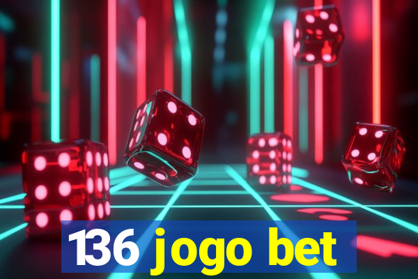 136 jogo bet